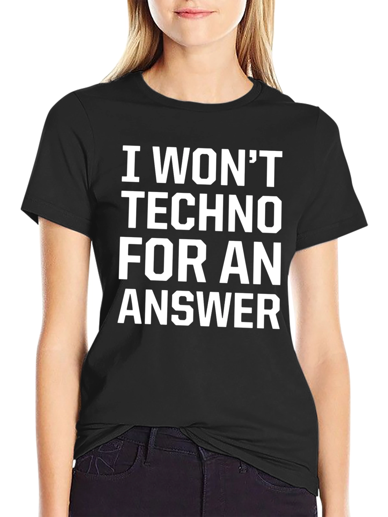 I Wont Techno for an Answer Black T-Shirt
