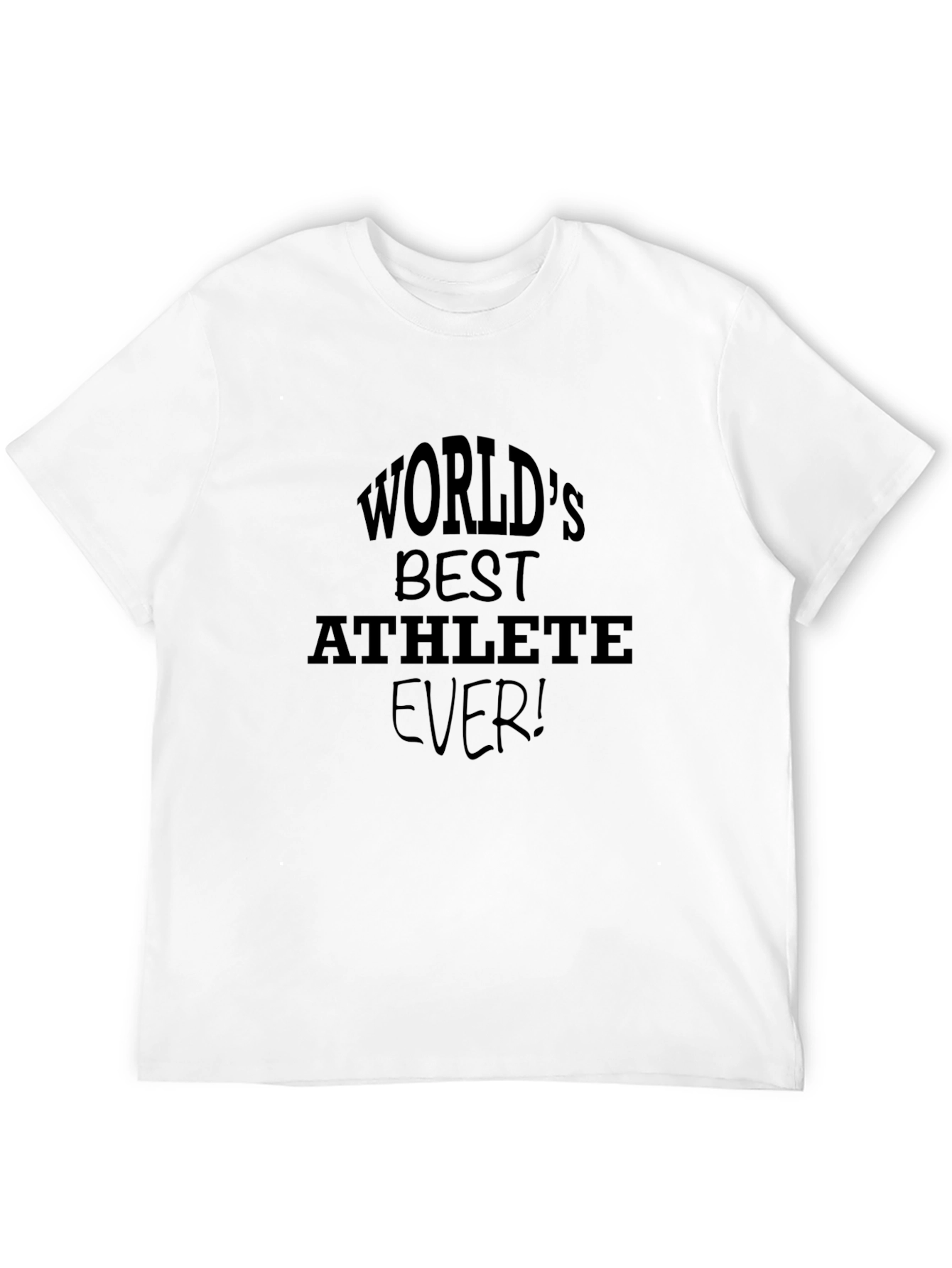 Worlds Best Athlete Ever! Black T-Shirt