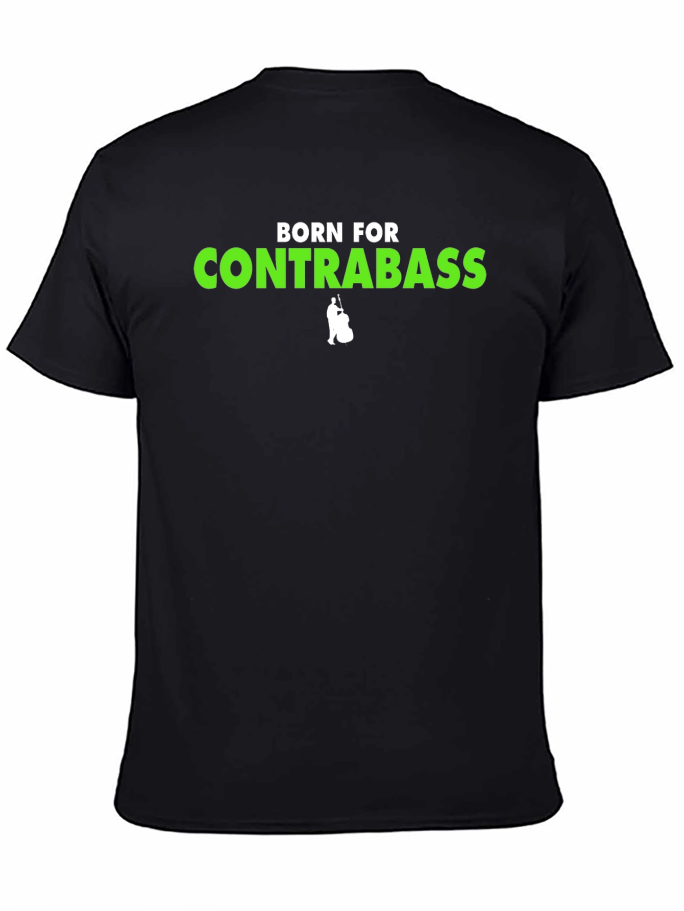 Born For Contrabass T-Shirt - Musician Tee