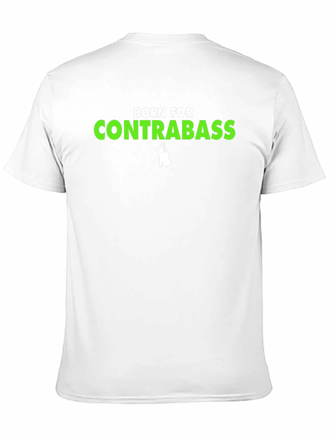 Born For Contrabass T-Shirt - Musician Tee
