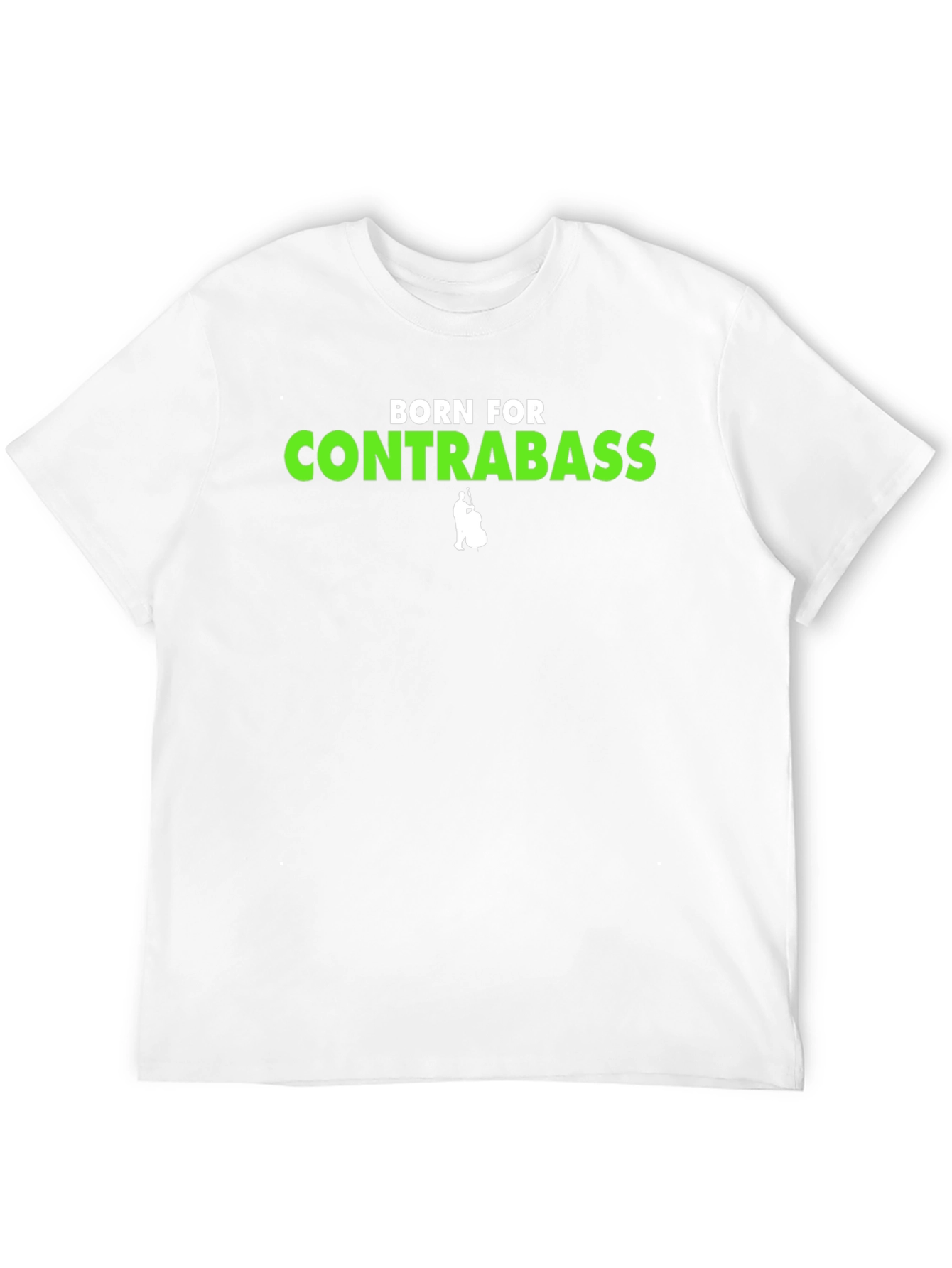 Born For Contrabass T-Shirt - Musician Tee