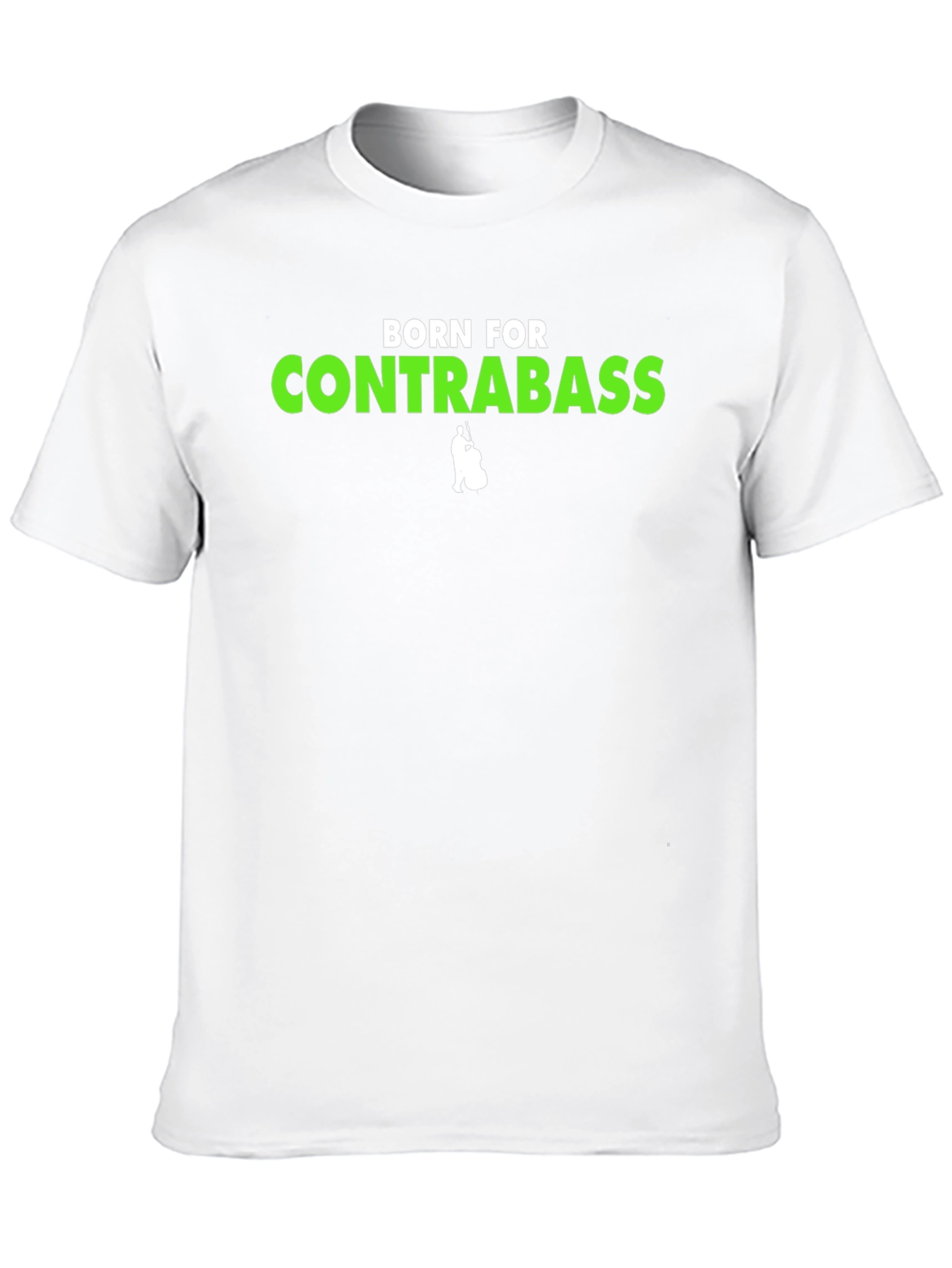 Born For Contrabass T-Shirt - Musician Tee