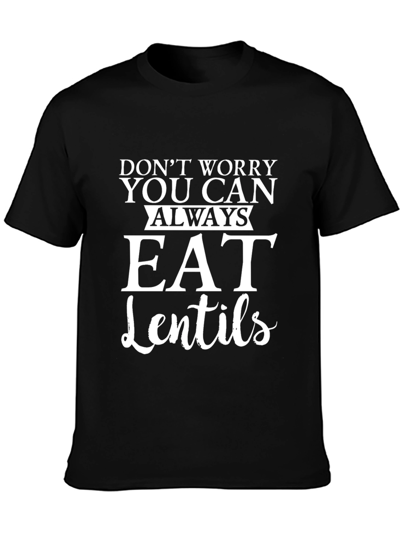 Eat Lentils T-Shirt - Funny Foodie Tee