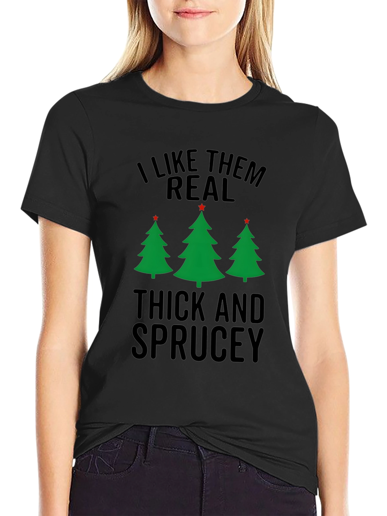 I Like Them Real Thick and Sprucey Christmas T-Shirt
