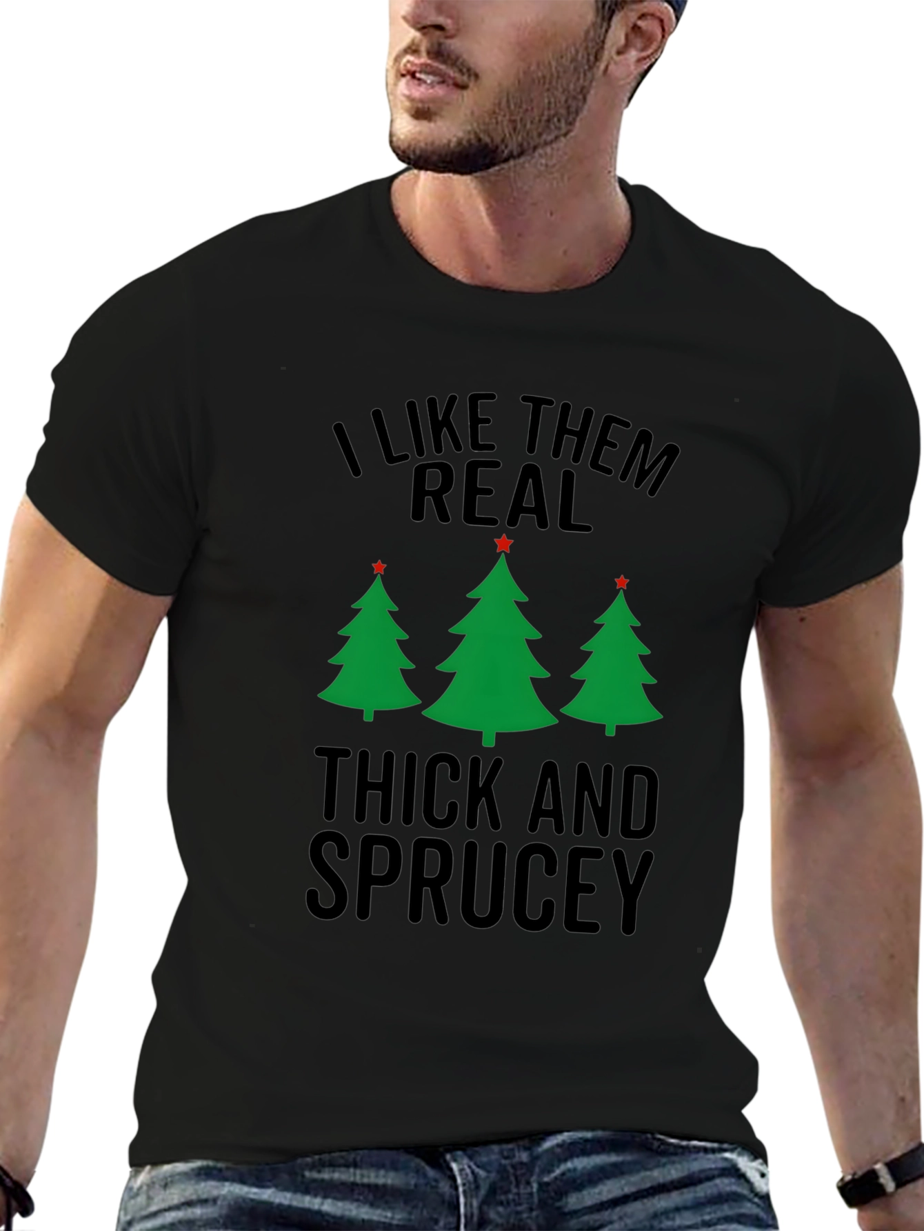 I Like Them Real Thick and Sprucey Christmas T-Shirt