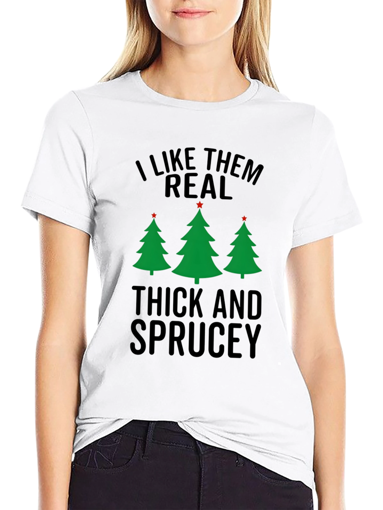 I Like Them Real Thick and Sprucey Christmas T-Shirt