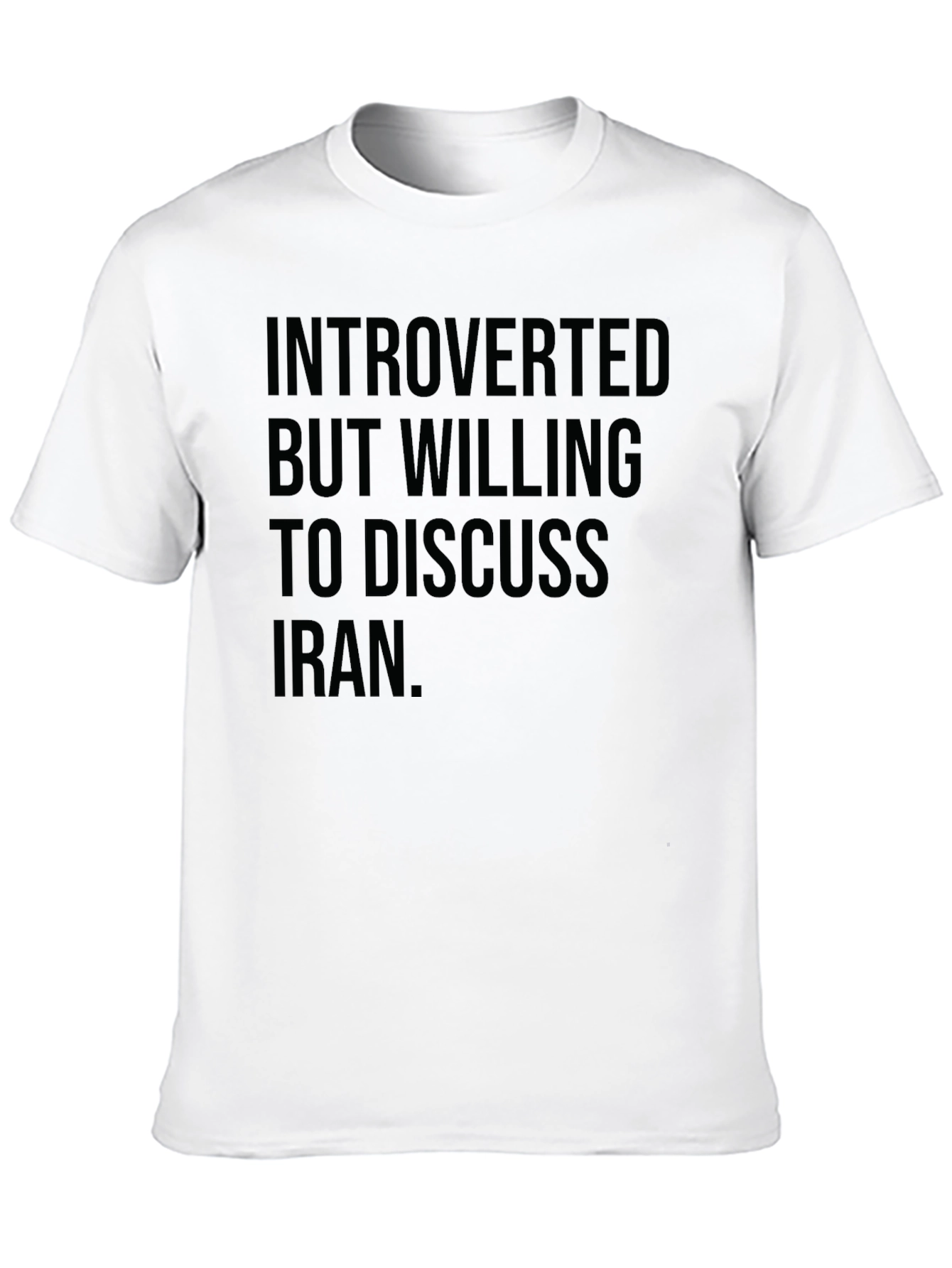 Introverted Iran T-Shirt - Discuss Current Events