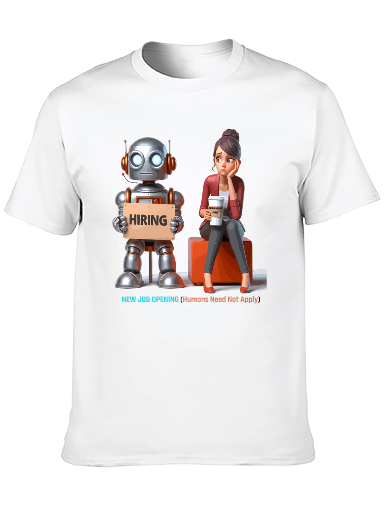 Robot Hiring T-Shirt - Humans Need Not Apply!