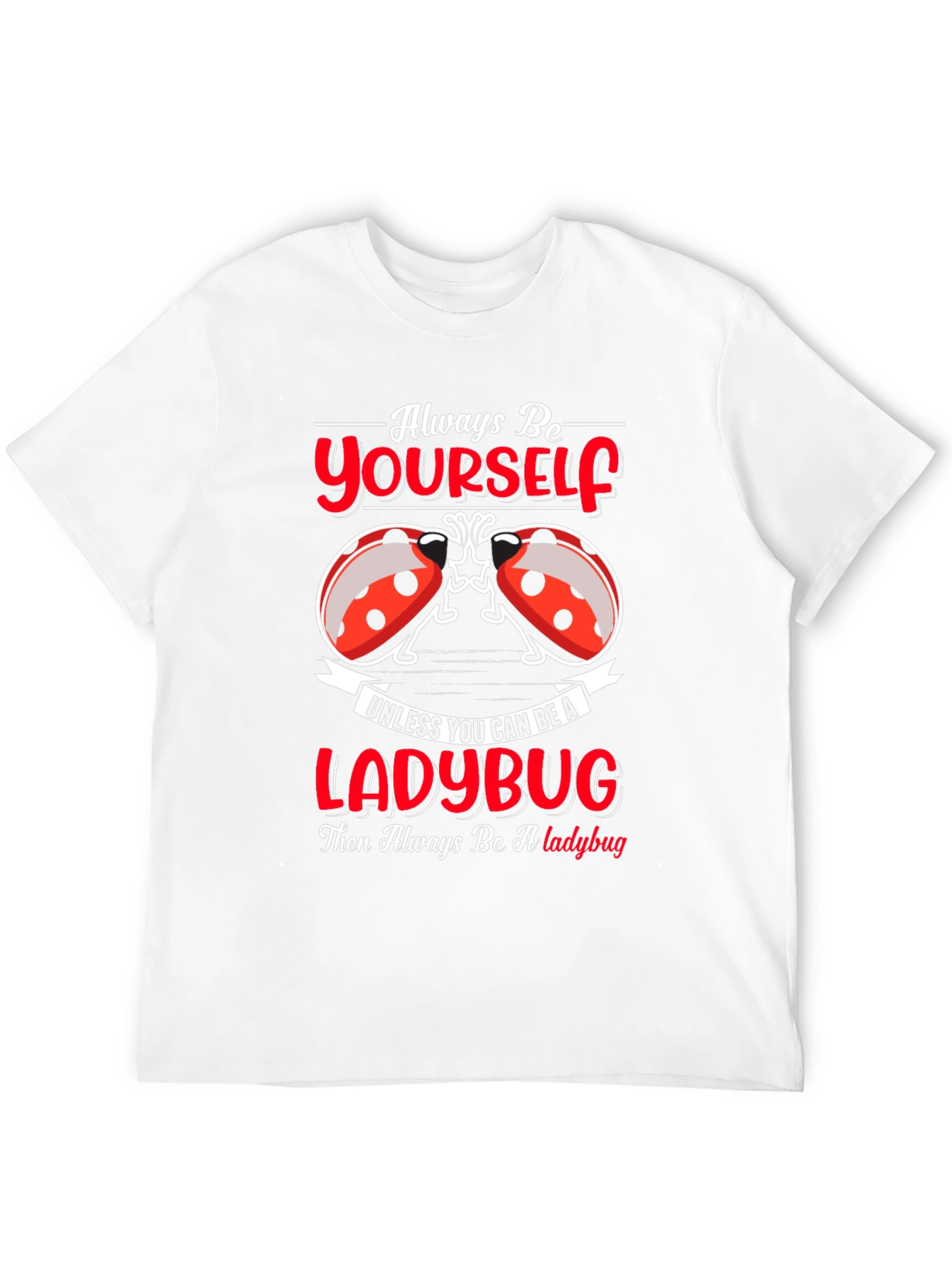 Always Be Yourself Ladybug Graphic T-Shirt