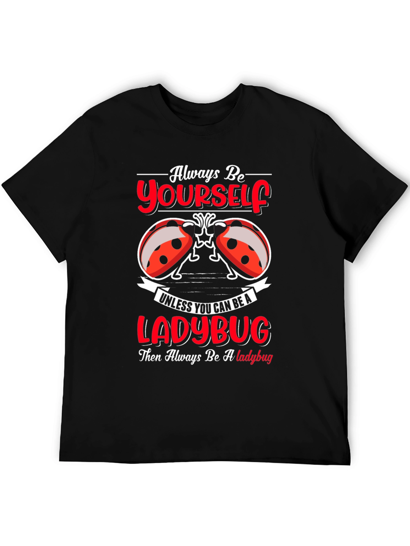 Always Be Yourself Ladybug Graphic T-Shirt
