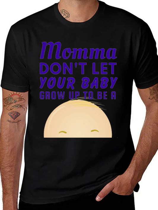 Momma Dont Let Your Baby Grow Up Graphic Tee