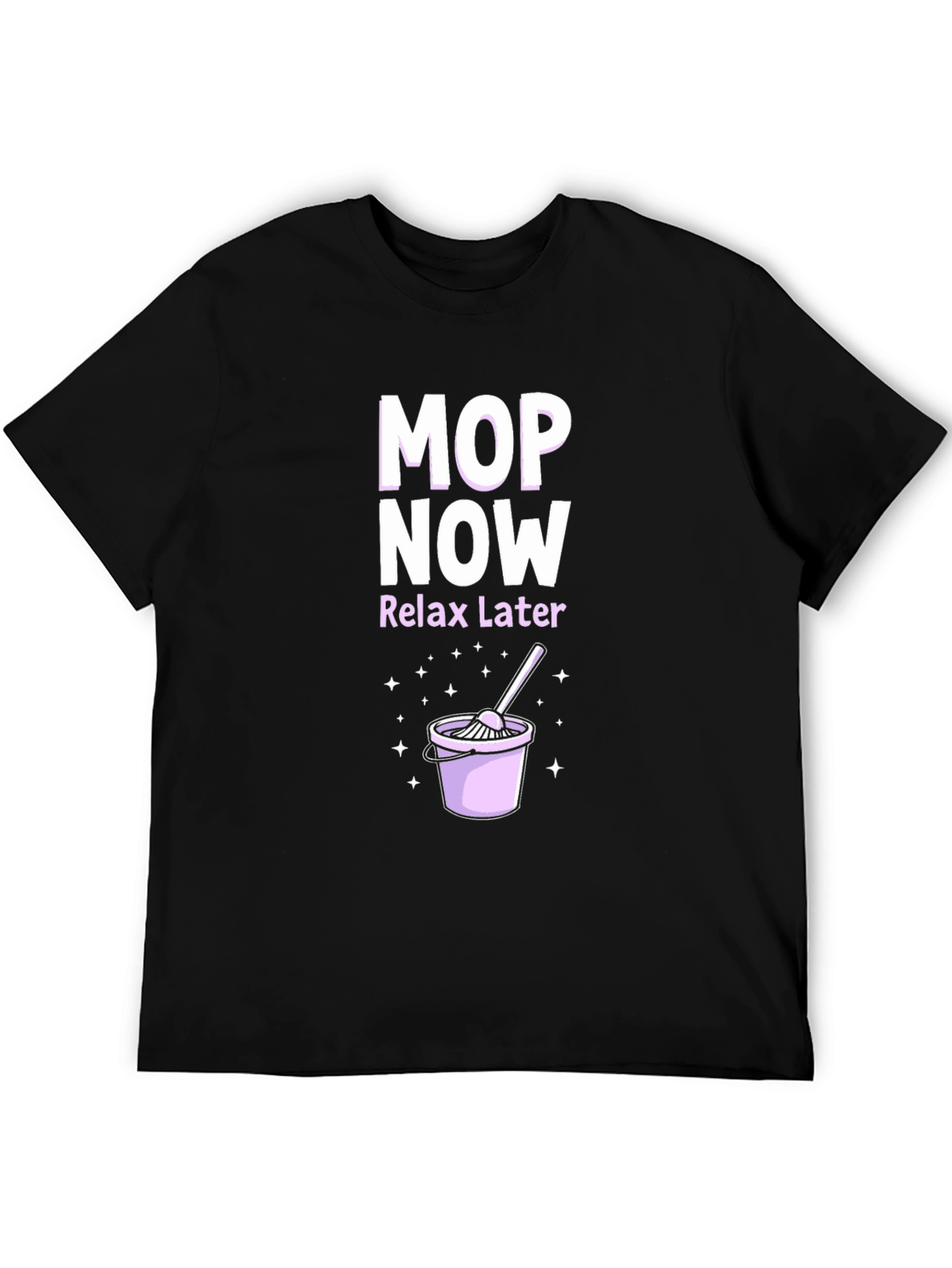 Mop Now Relax Later T-Shirt