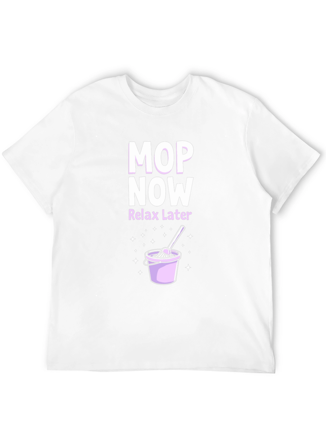 Mop Now Relax Later T-Shirt