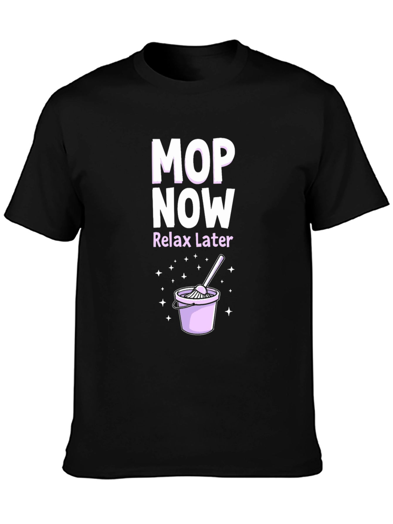 Mop Now Relax Later T-Shirt