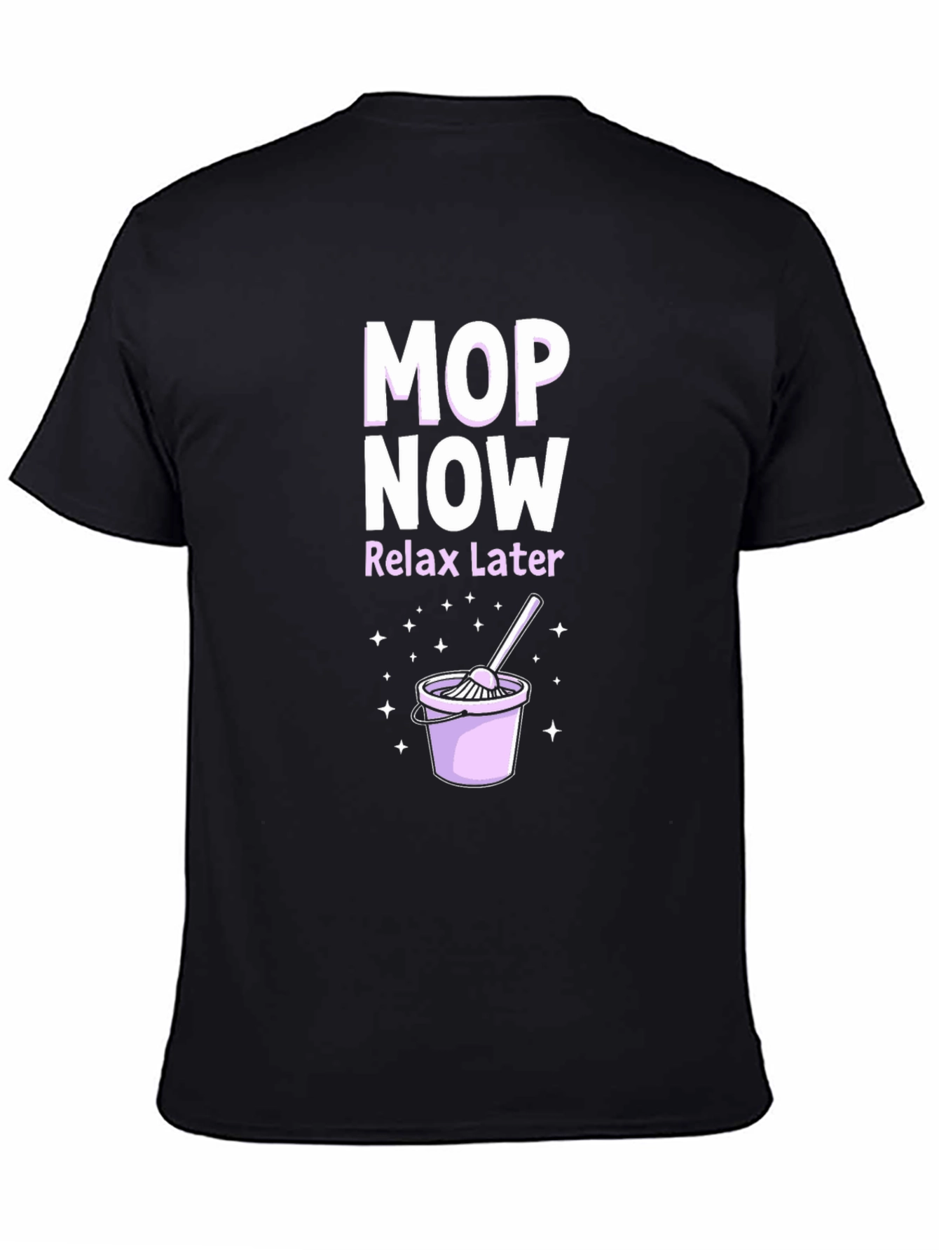 Mop Now Relax Later T-Shirt