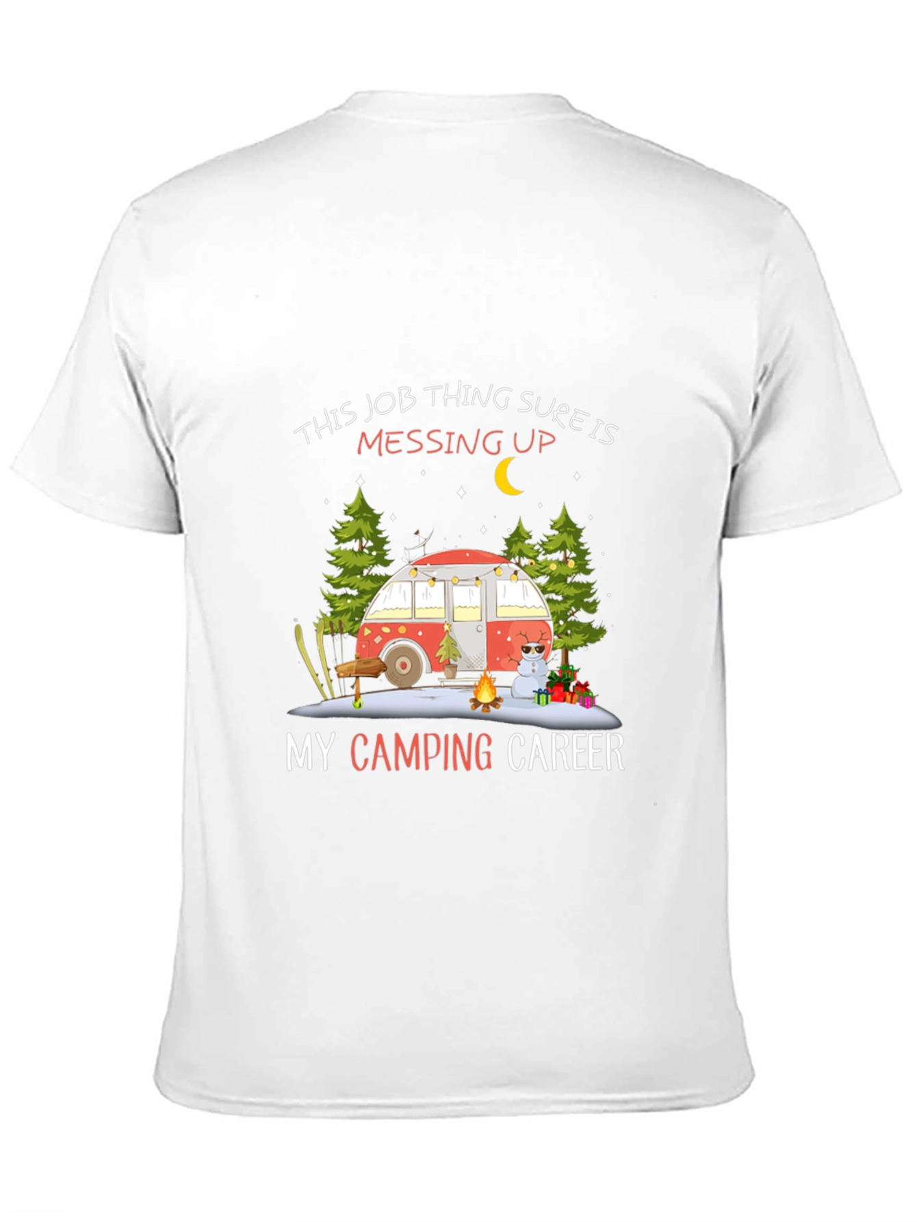 Camping Career T-Shirt - Job Messing Up My Camping