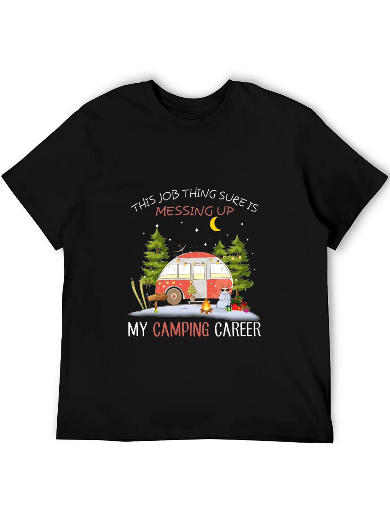Camping Career T-Shirt - Job Messing Up My Camping