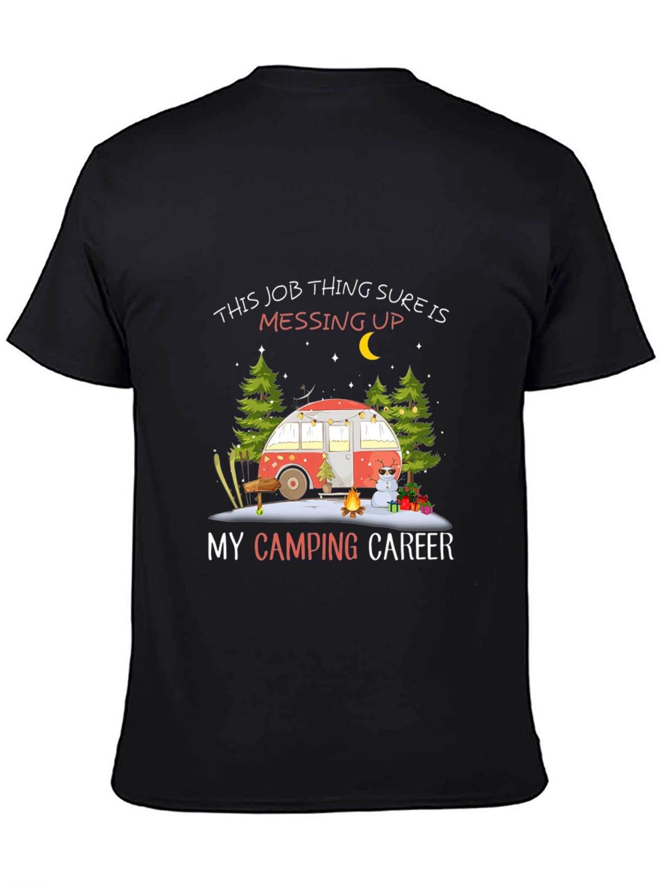 Camping Career T-Shirt - Job Messing Up My Camping