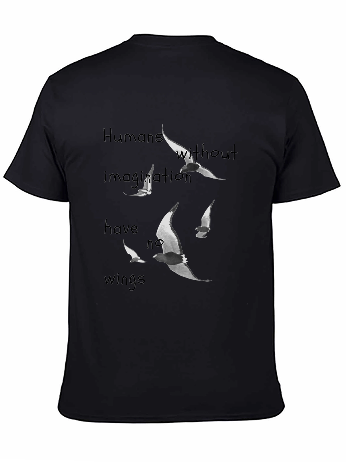 Humans Without Imagination Have No Wings T-Shirt
