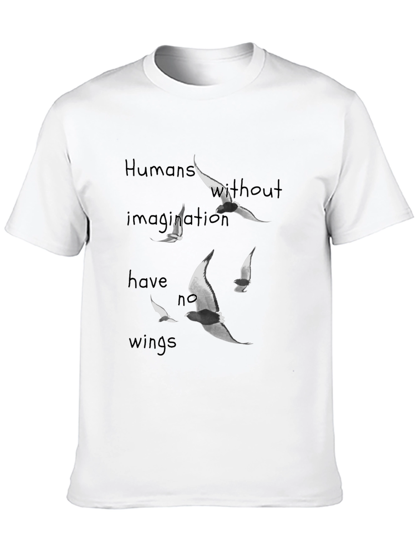 Humans Without Imagination Have No Wings T-Shirt