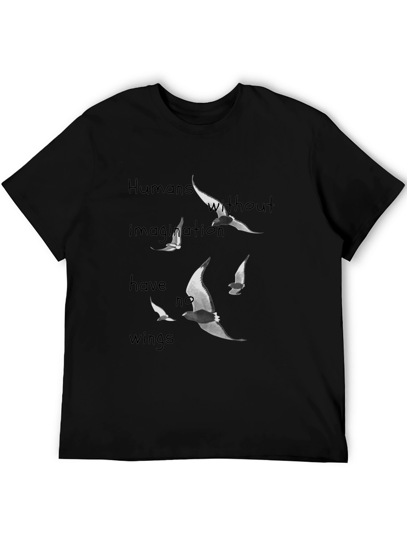 Humans Without Imagination Have No Wings T-Shirt