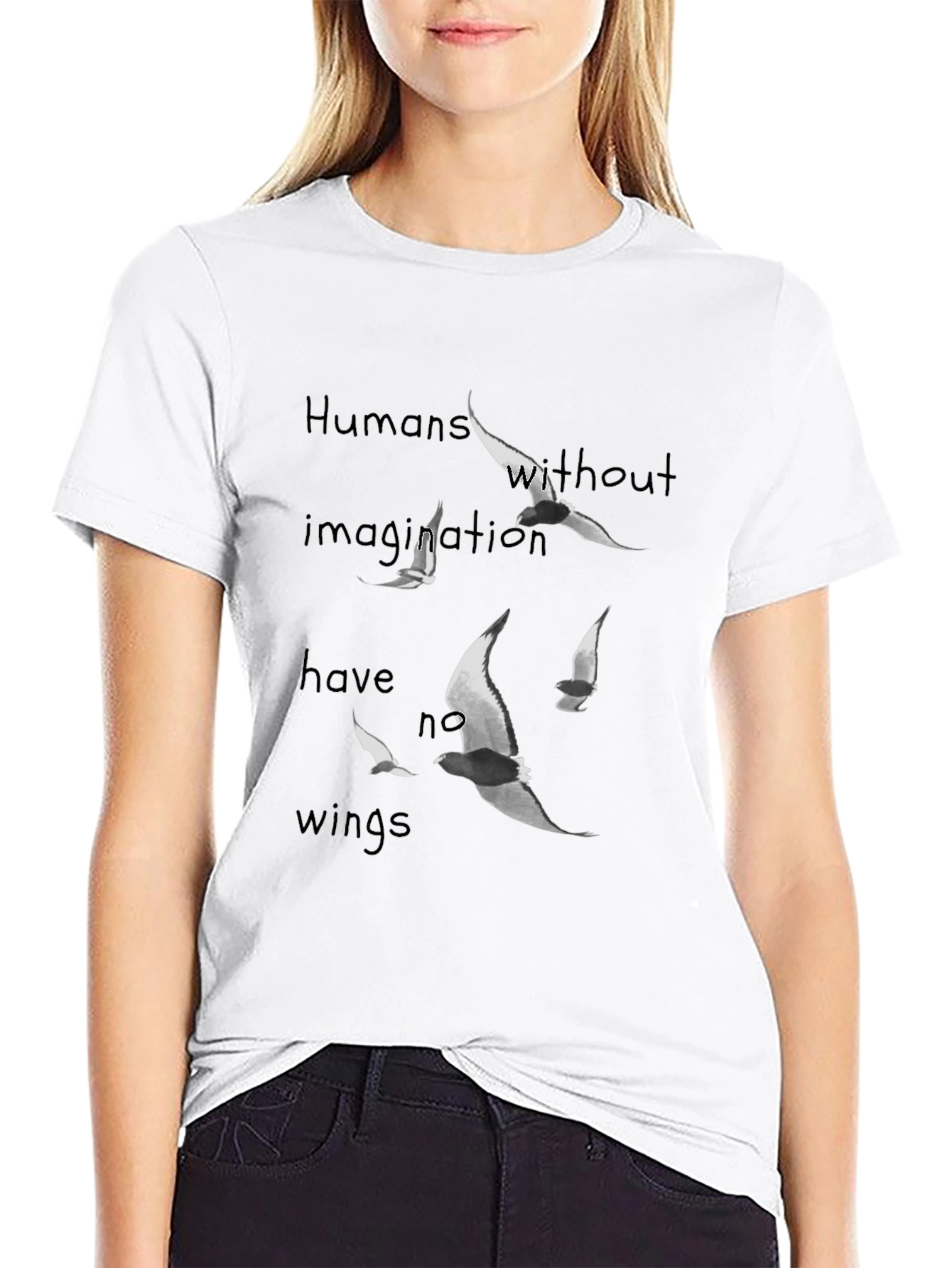 Humans Without Imagination Have No Wings T-Shirt