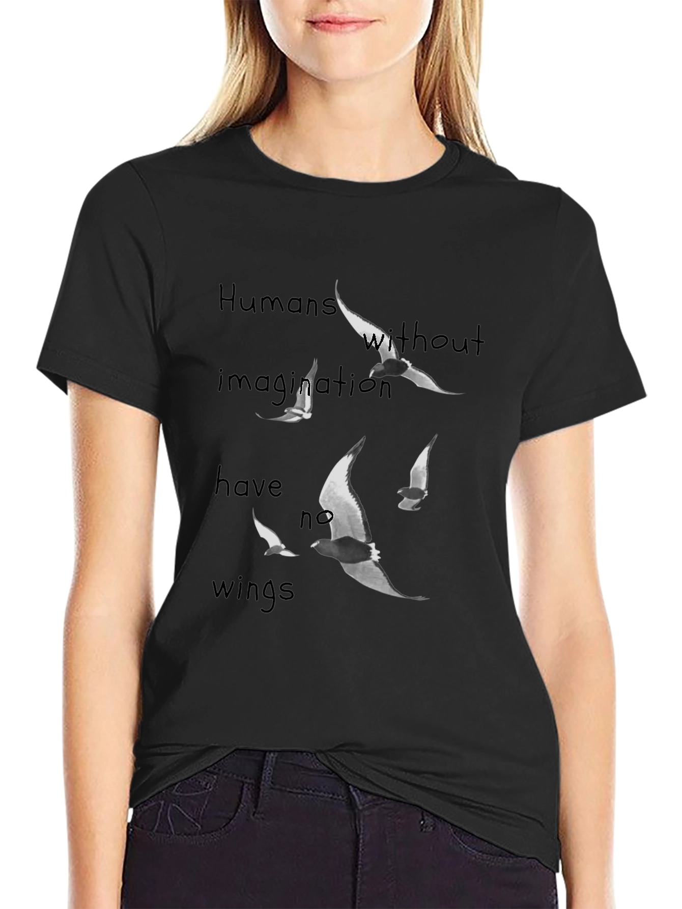 Humans Without Imagination Have No Wings T-Shirt