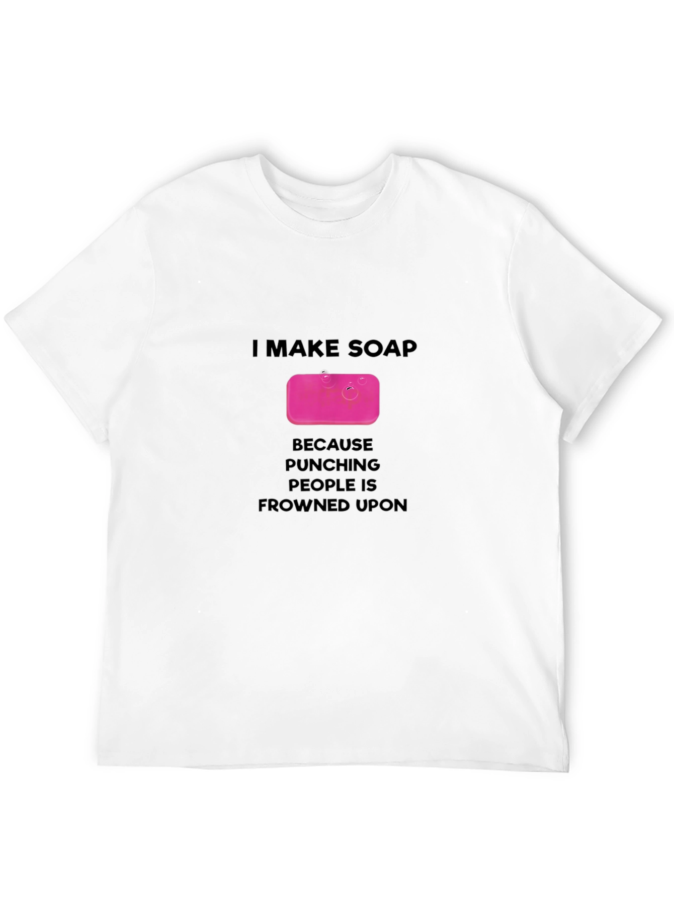 I Make Soap T-Shirt - Funny Novelty Gift Tee