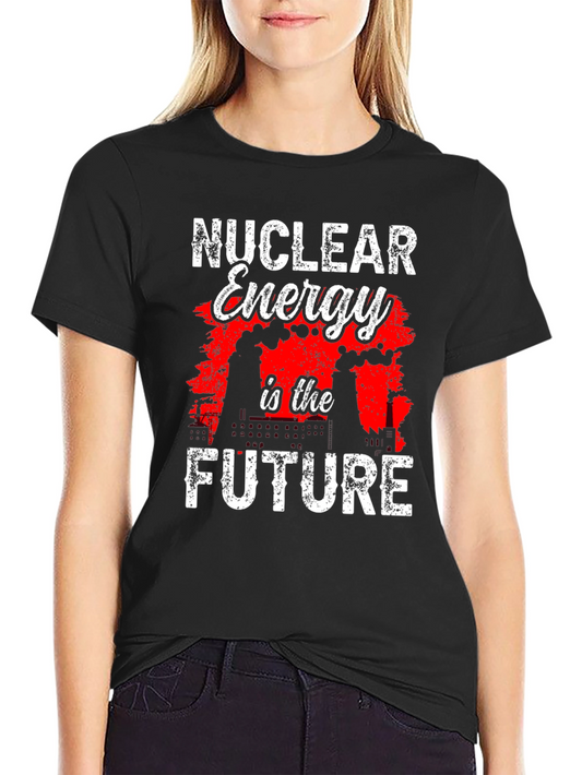 Nuclear Energy is the Future Graphic T-Shirt