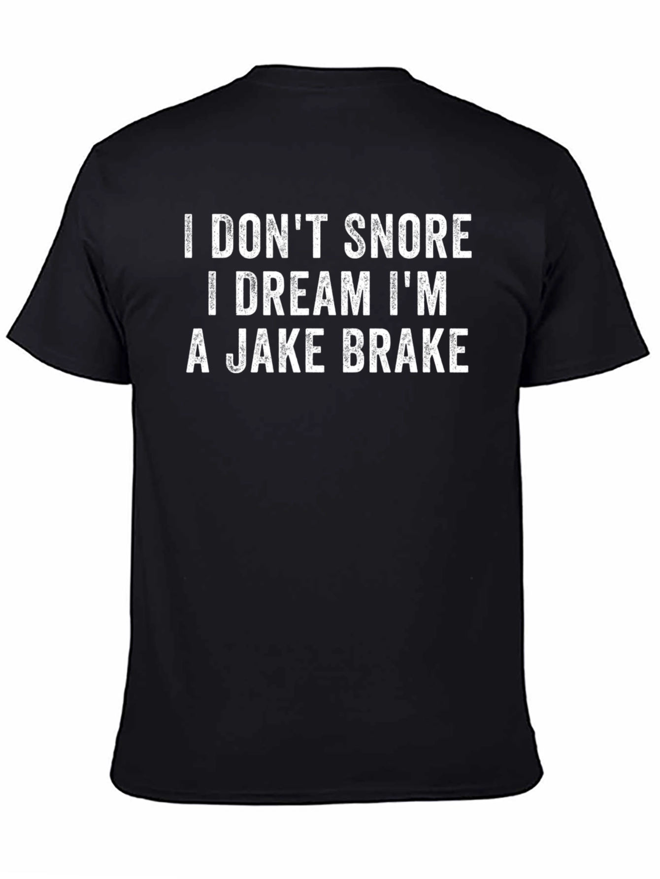 Funny I Dream Im A Jake Brake Black T-Shirt