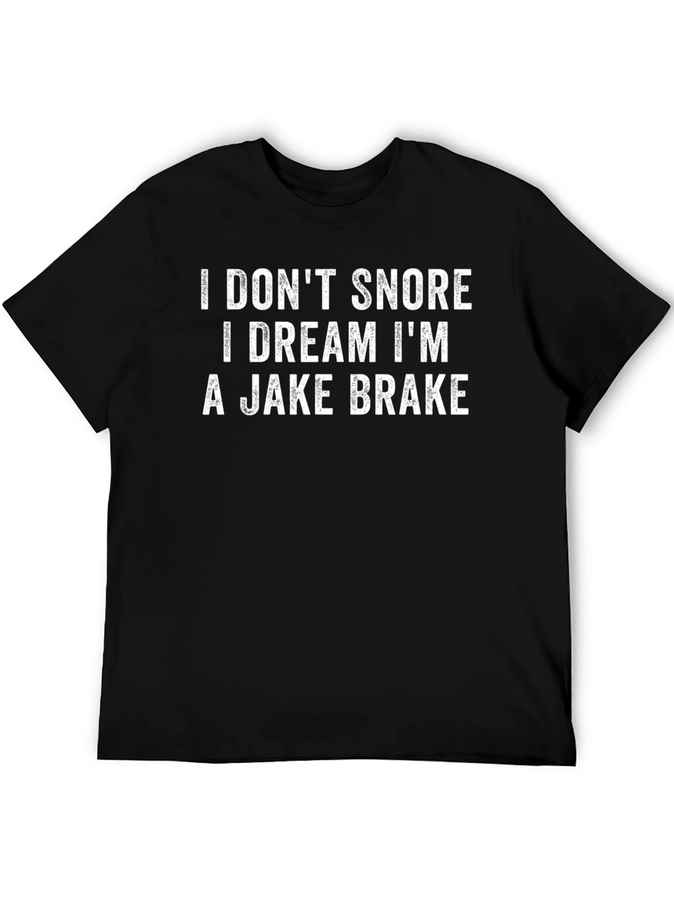 Funny I Dream Im A Jake Brake Black T-Shirt
