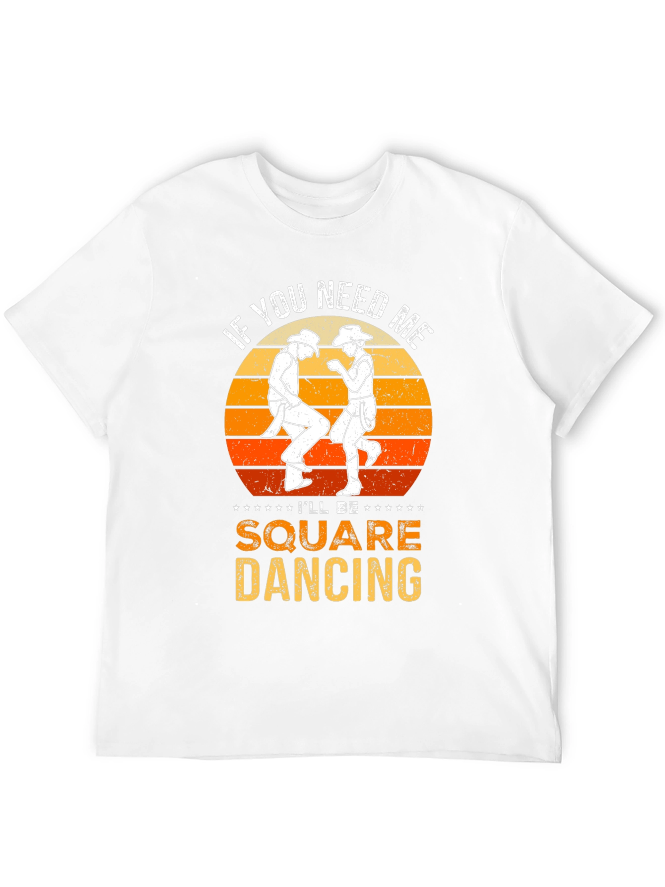 Square Dancing T-Shirt: If You Need Me...