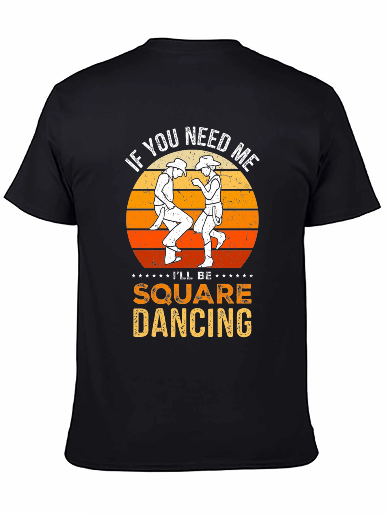 Square Dancing T-Shirt: If You Need Me...