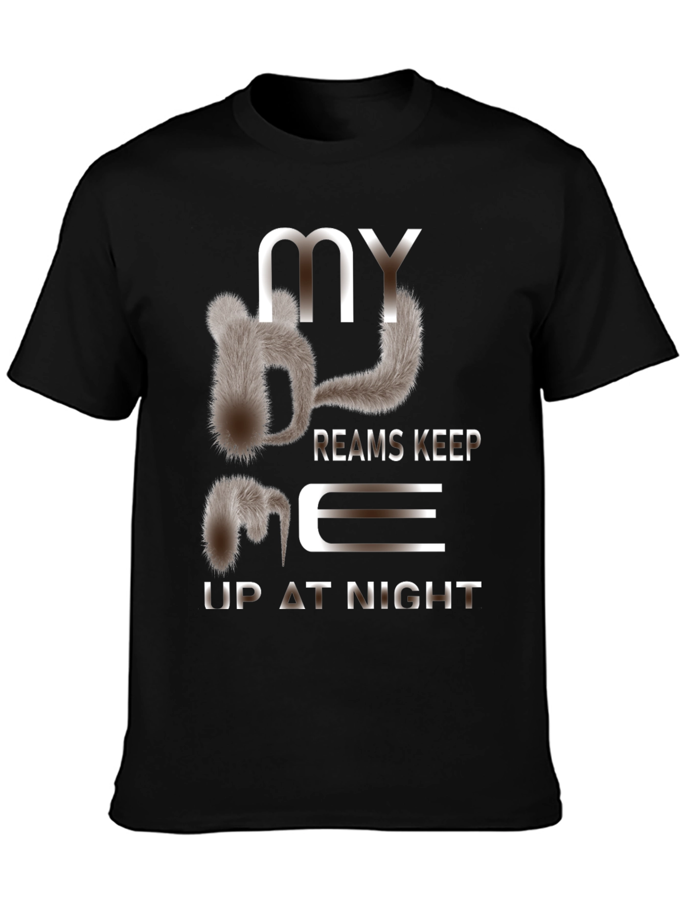 My Dreams Keep Me Up at Night T-Shirt