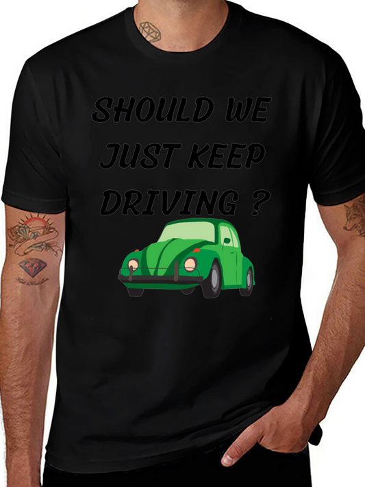 Should We Keep Driving Black Tee