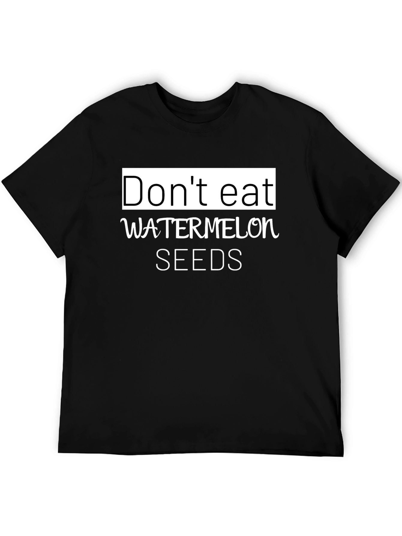 Funny Dont Eat Watermelon Seeds Graphic Tee