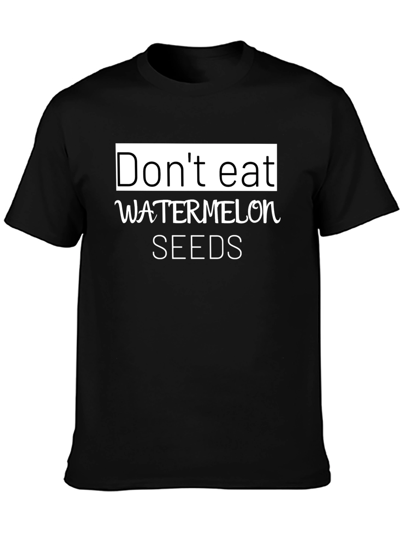Funny Dont Eat Watermelon Seeds Graphic Tee