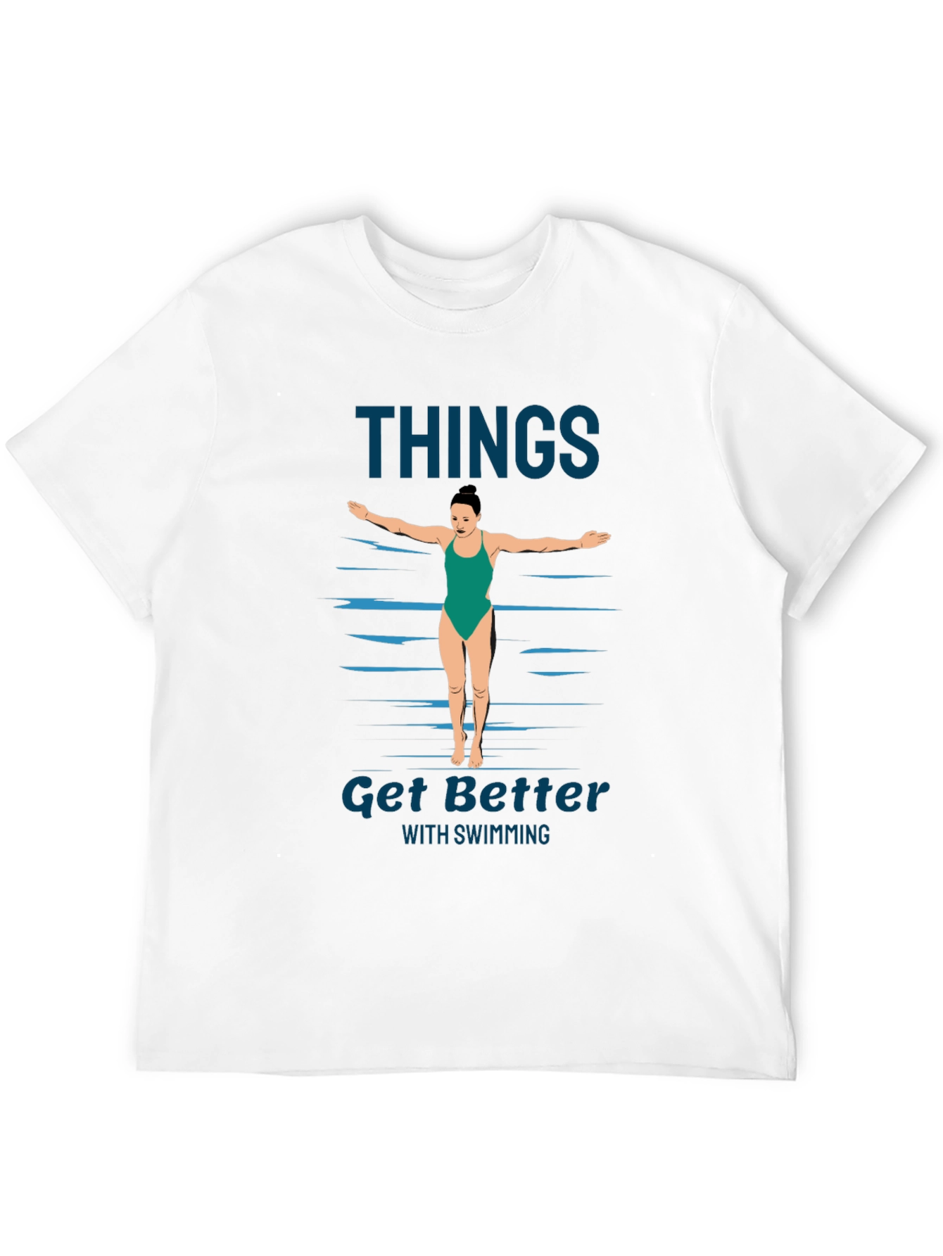 Swimming T-Shirt: Things Get Better With Swimming