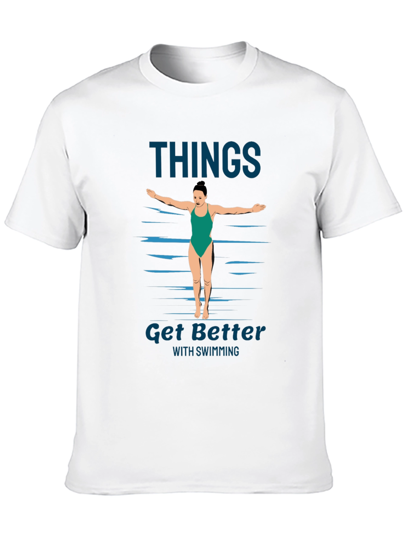 Swimming T-Shirt: Things Get Better With Swimming