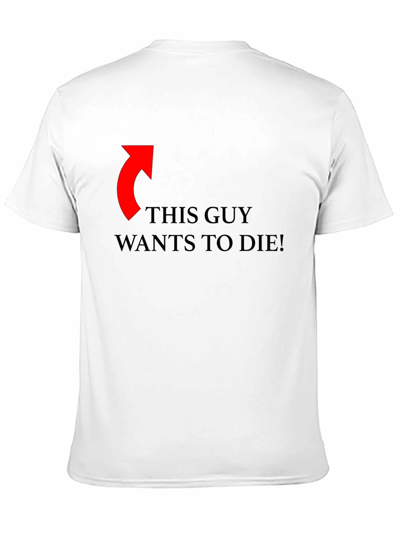 Funny Graphic Tee: This Guy Wants To Die!
