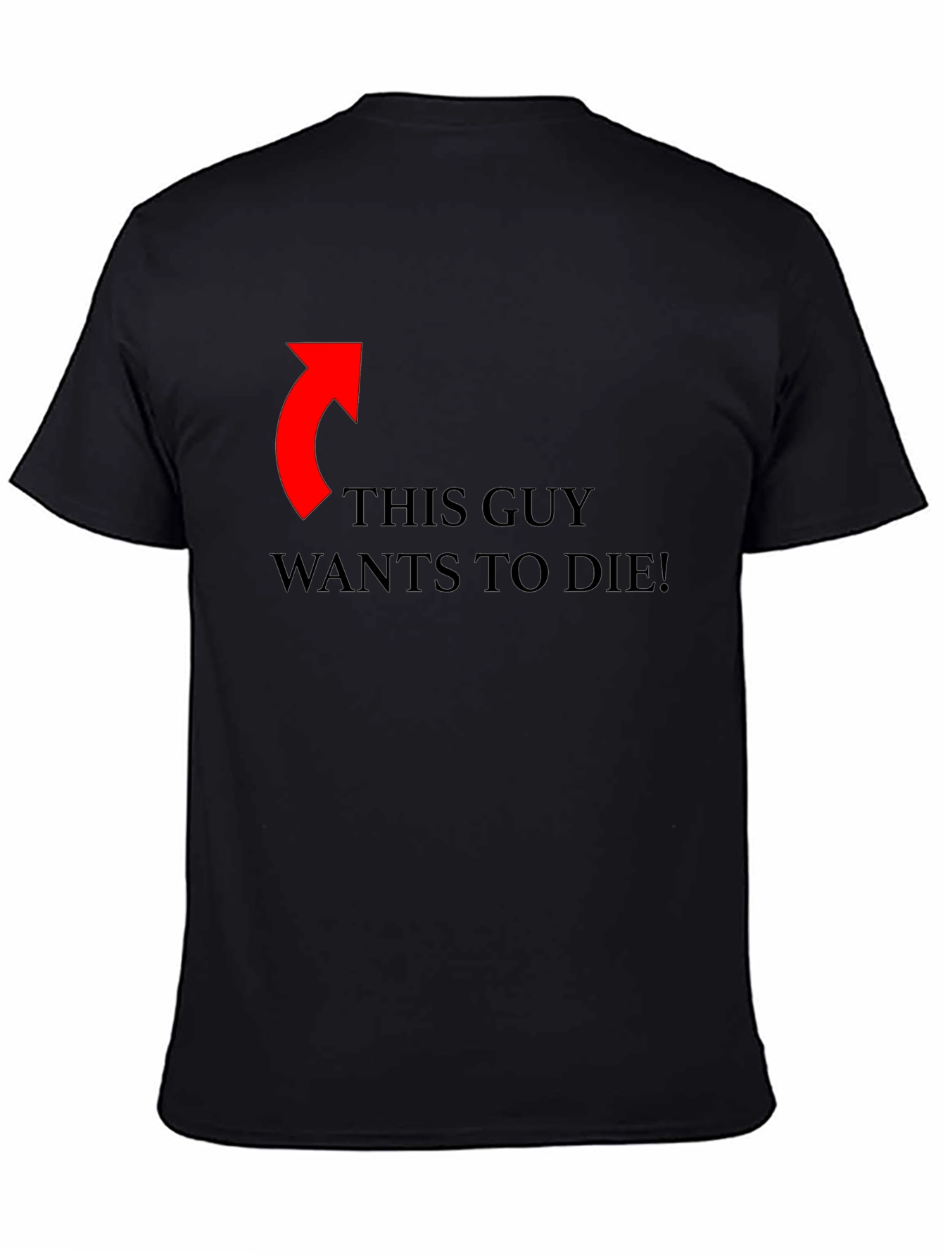 Funny Graphic Tee: This Guy Wants To Die!