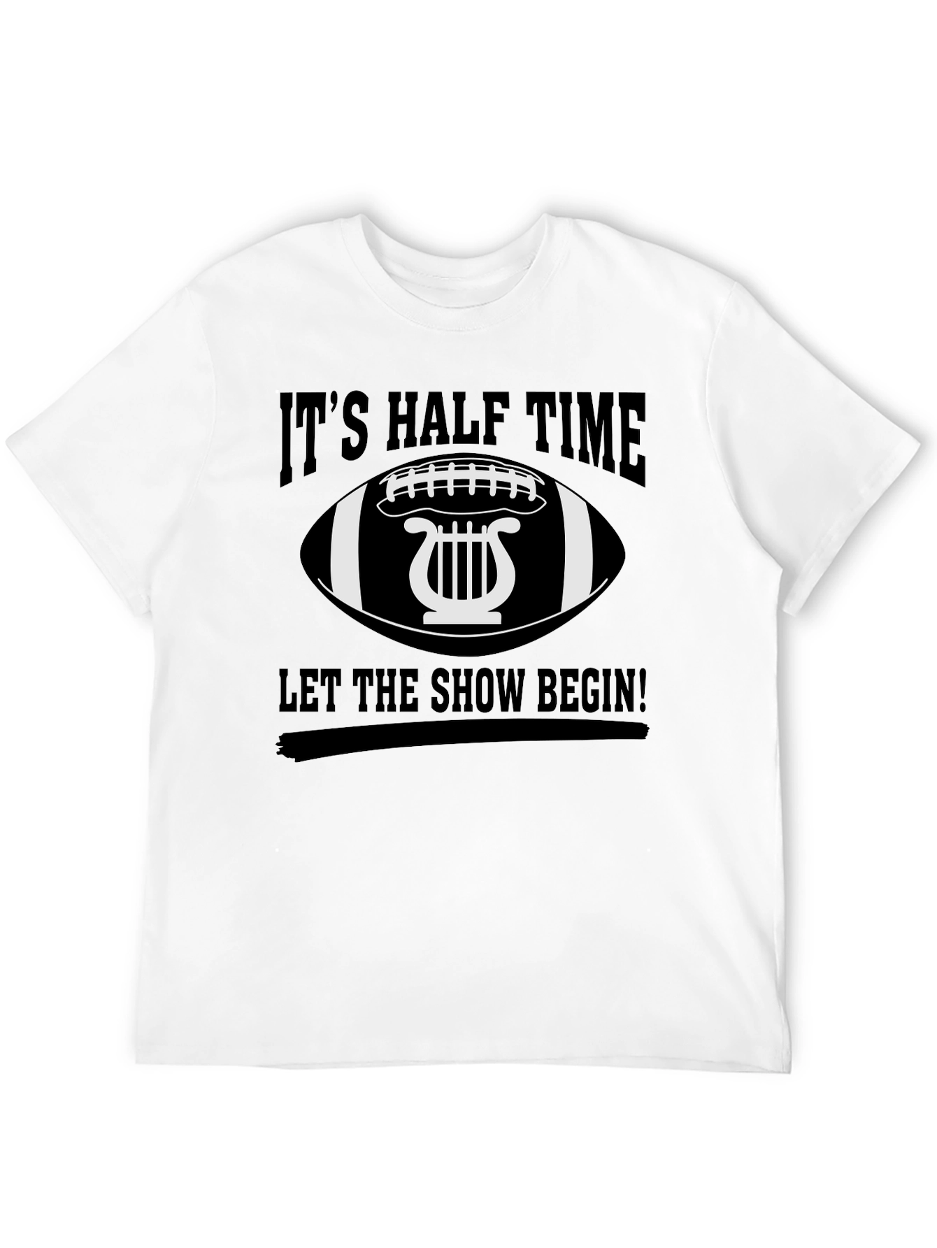 Its Halftime Let the Show Begin! T-Shirt