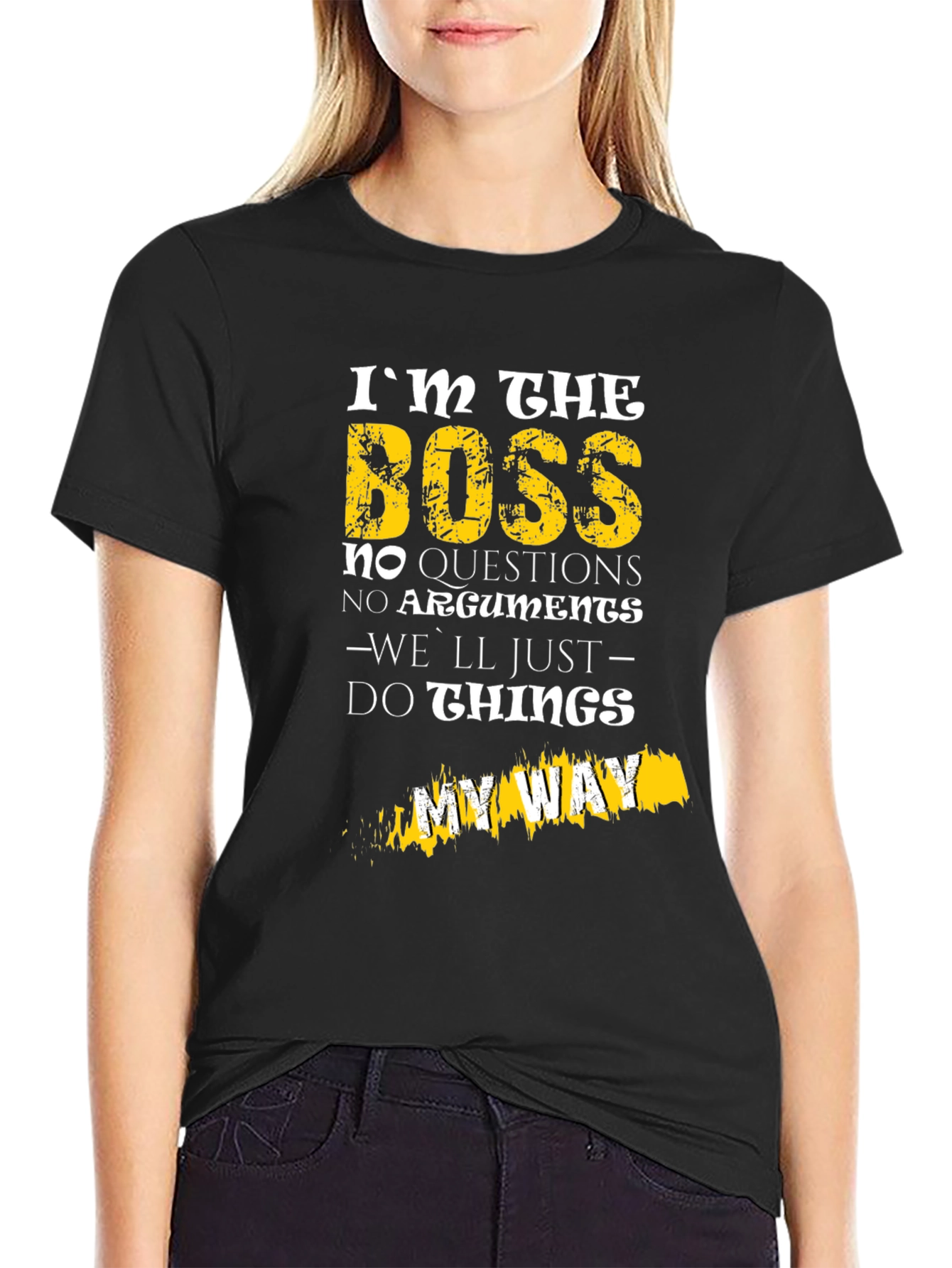 Im The Boss T-Shirt - No Questions My Way