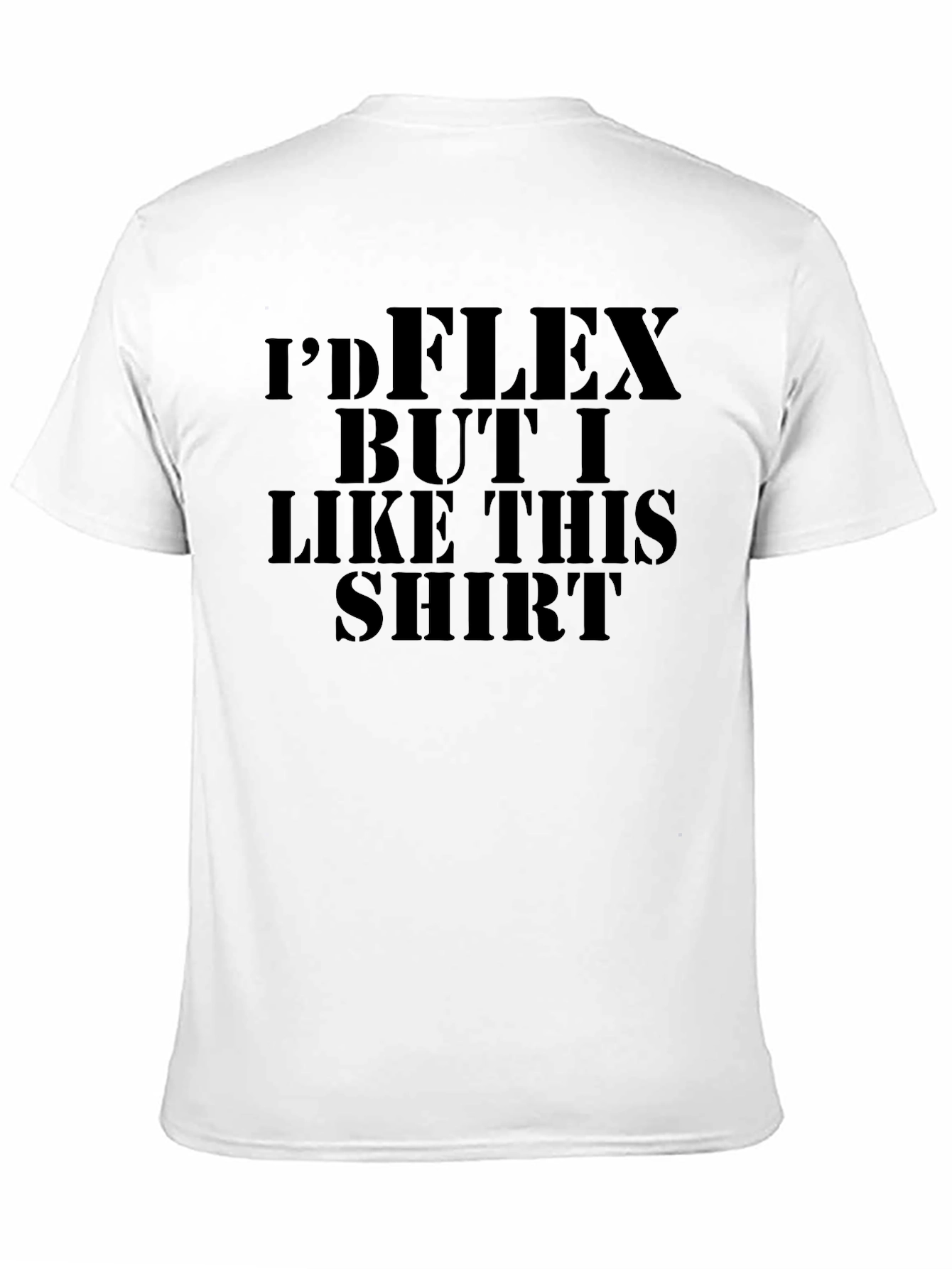 Funny Id Flex But I Like This Shirt