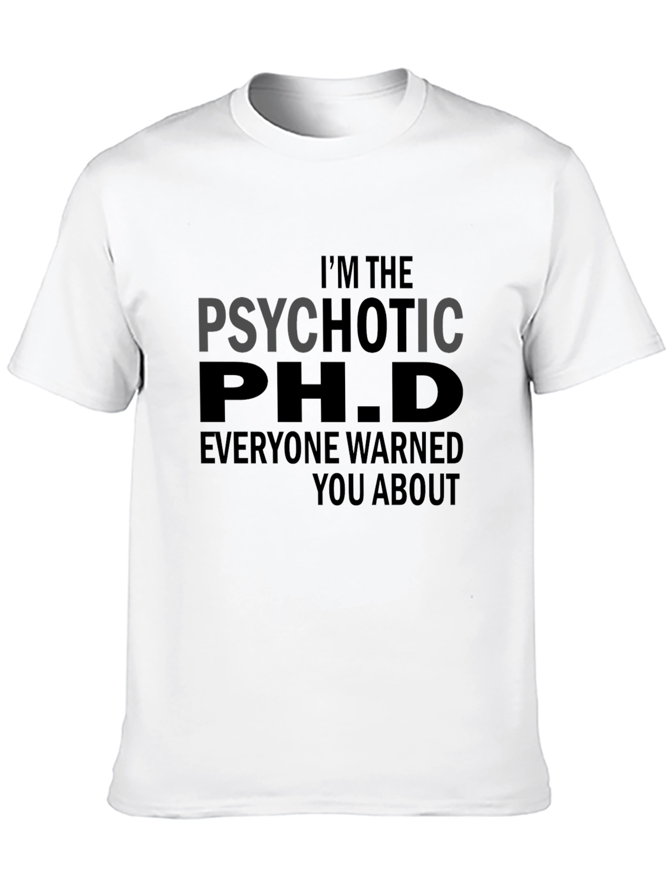 Psychotic Ph.D. T-Shirt