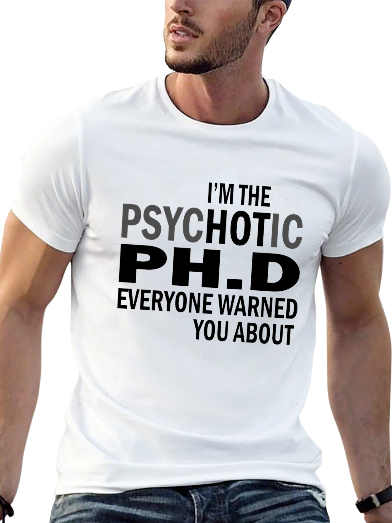 Psychotic Ph.D. T-Shirt