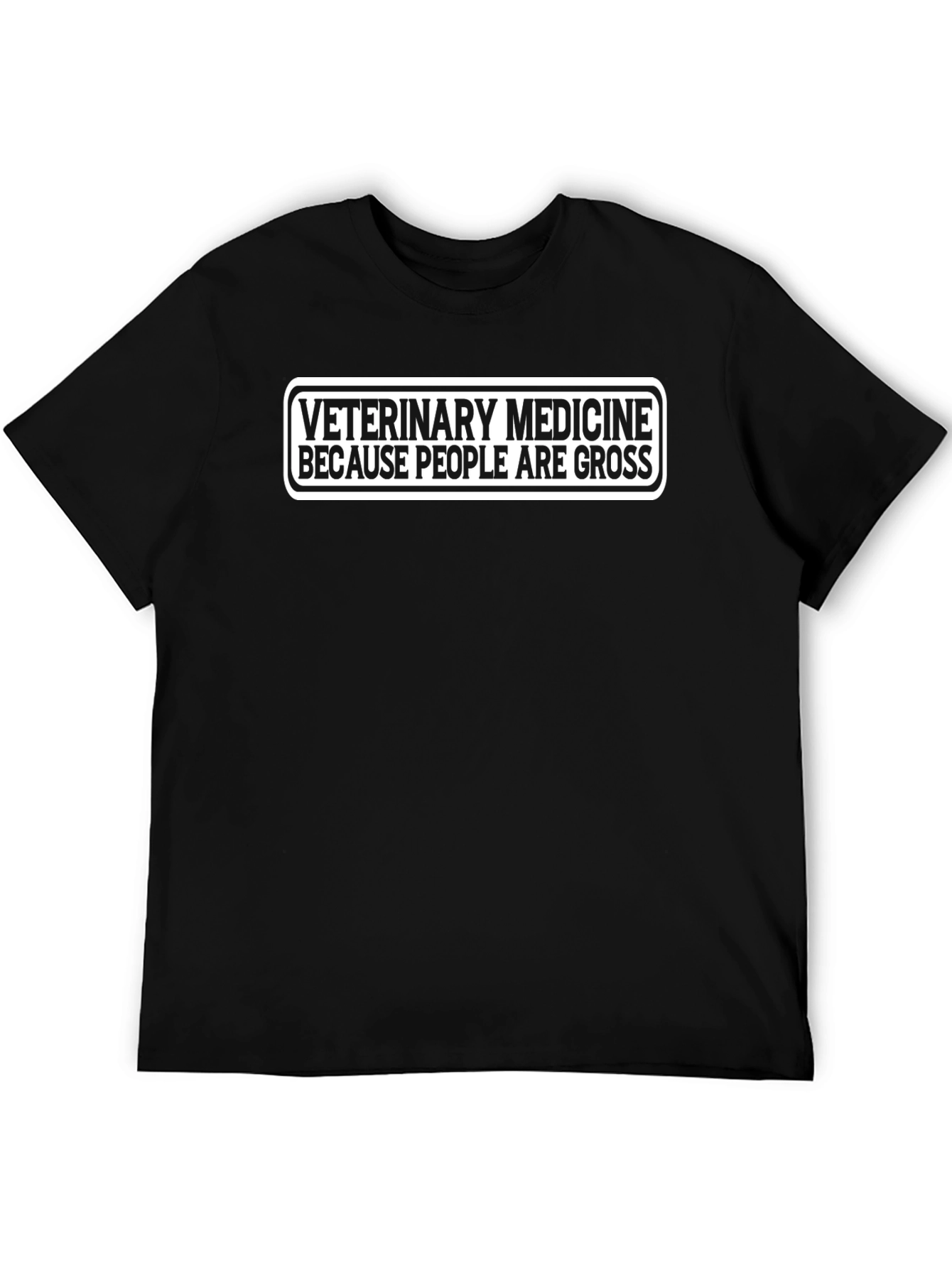 Veterinary Medicine Because People Are Gross T-Shirt