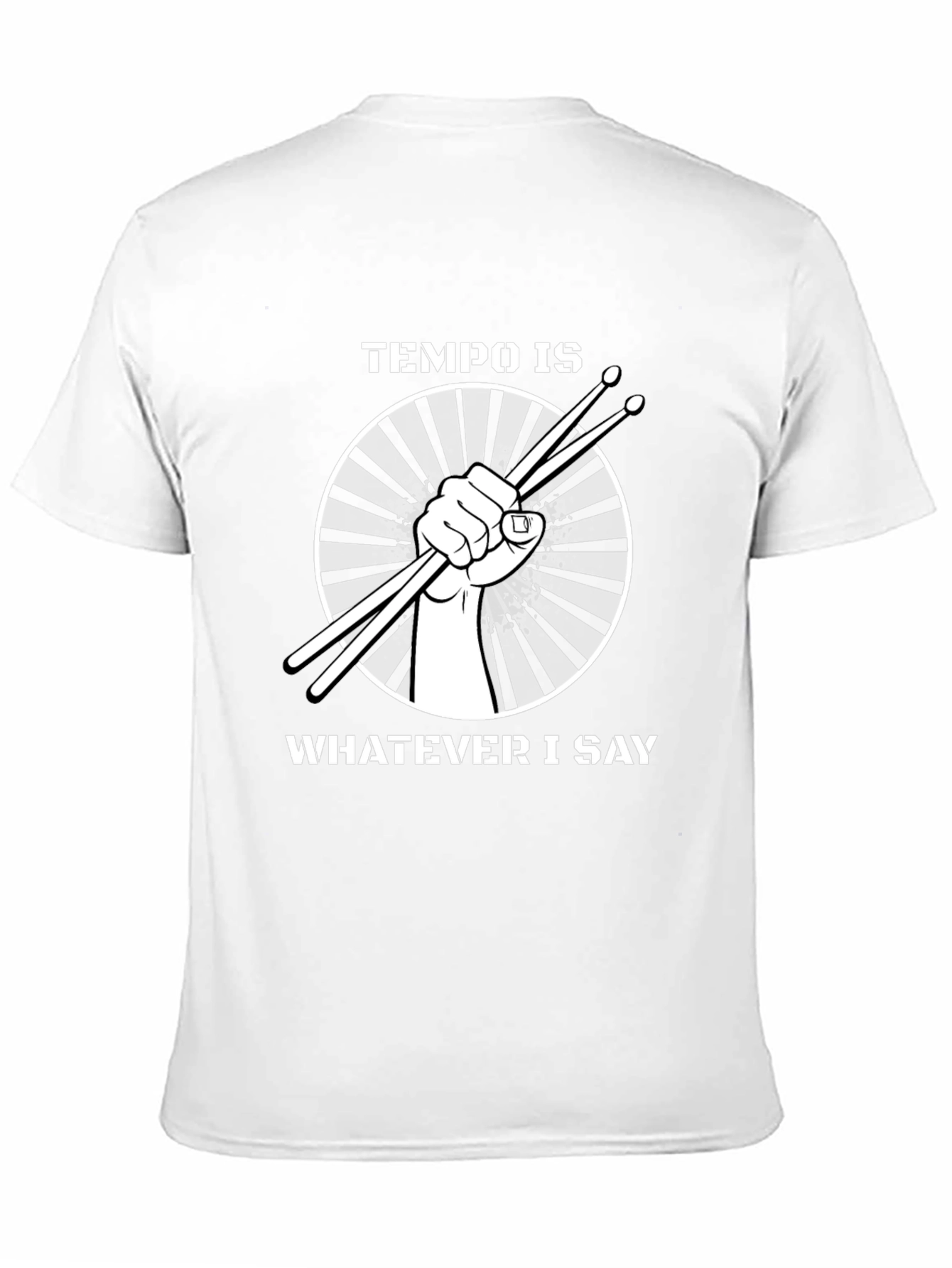 Tempo Is Whatever I Say Drummer T-Shirt