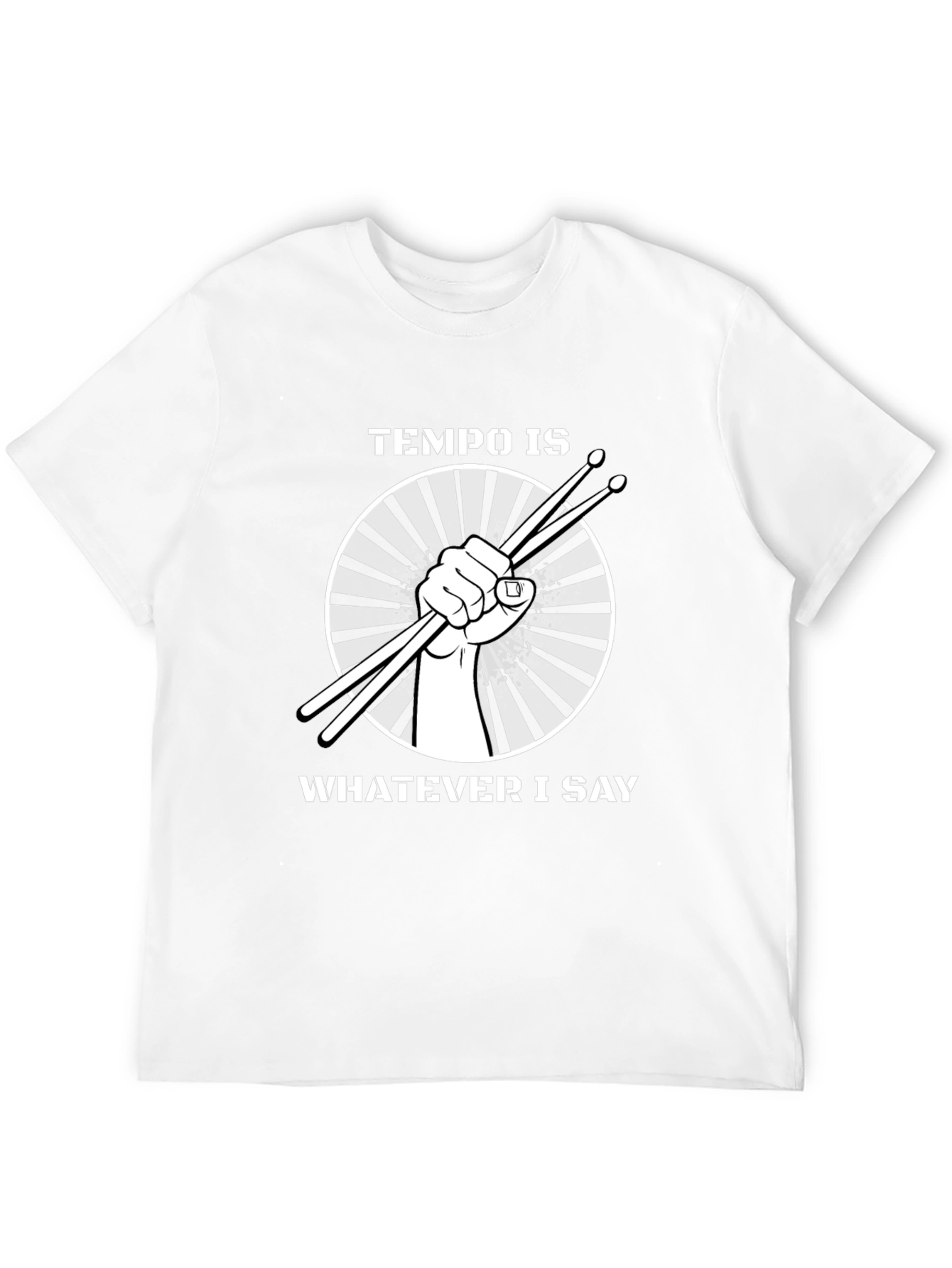 Tempo Is Whatever I Say Drummer T-Shirt