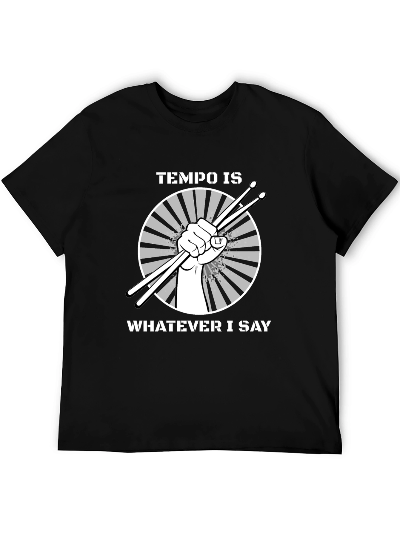 Tempo Is Whatever I Say Drummer T-Shirt